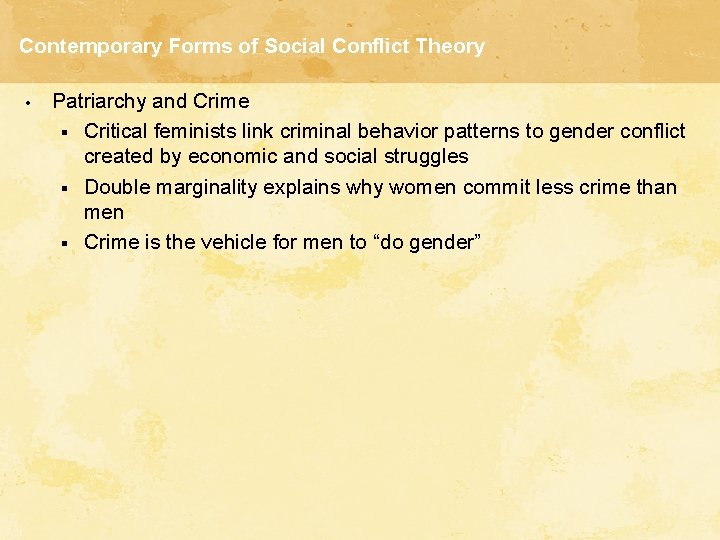 Contemporary Forms of Social Conflict Theory • Patriarchy and Crime § Critical feminists link