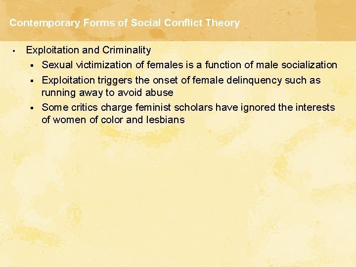 Contemporary Forms of Social Conflict Theory • Exploitation and Criminality § Sexual victimization of