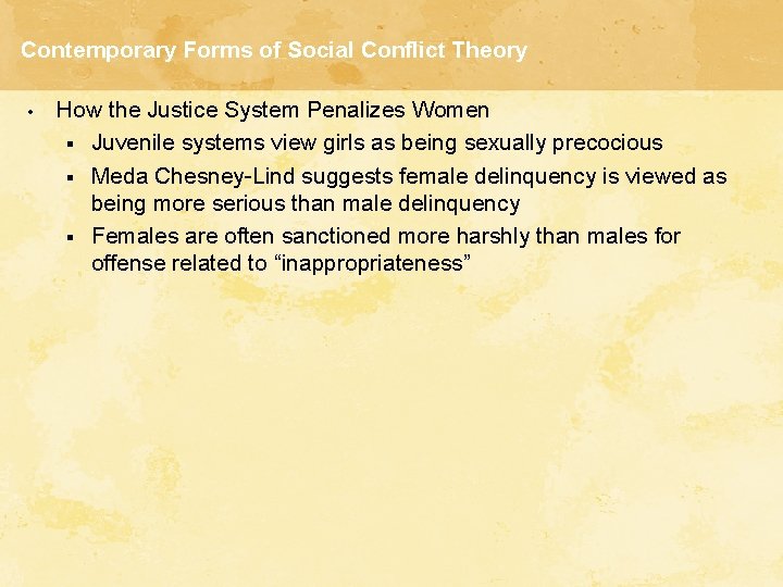 Contemporary Forms of Social Conflict Theory • How the Justice System Penalizes Women §