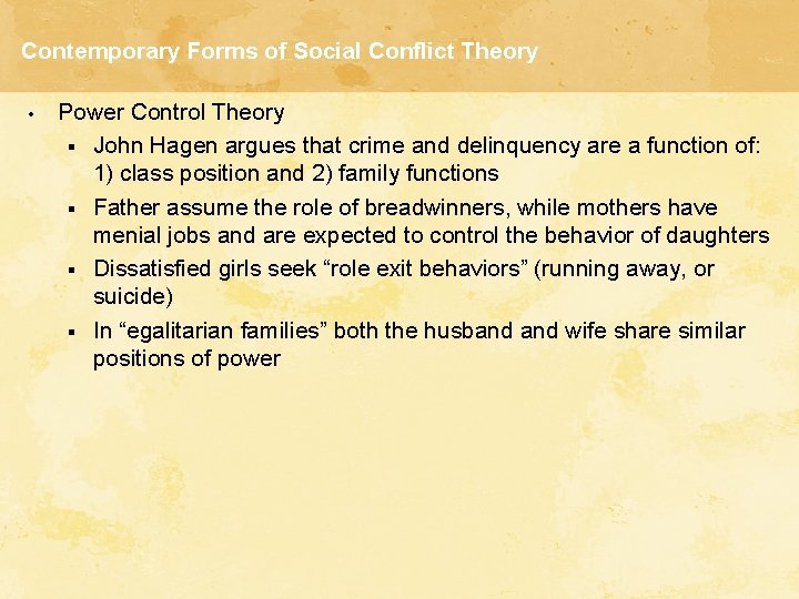 Contemporary Forms of Social Conflict Theory • Power Control Theory § John Hagen argues