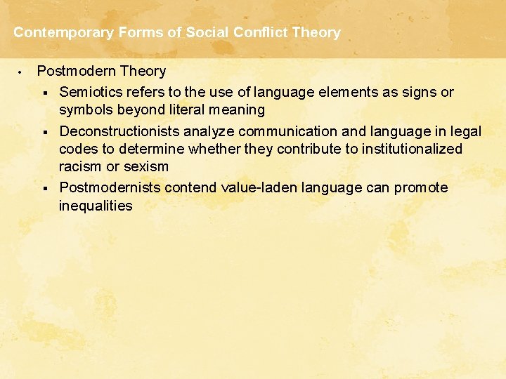 Contemporary Forms of Social Conflict Theory • Postmodern Theory § Semiotics refers to the