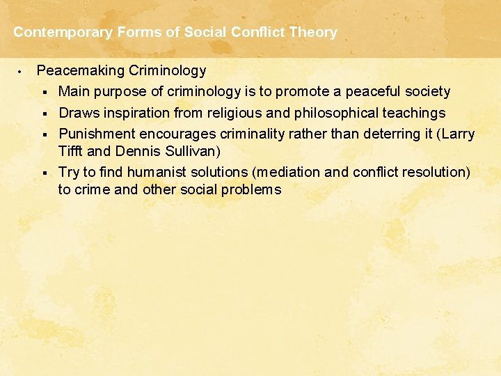 Contemporary Forms of Social Conflict Theory • Peacemaking Criminology § Main purpose of criminology