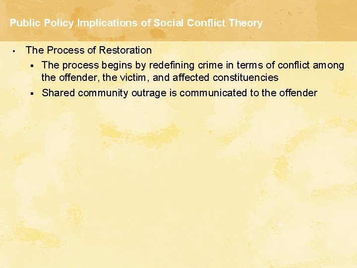 Public Policy Implications of Social Conflict Theory • The Process of Restoration § The