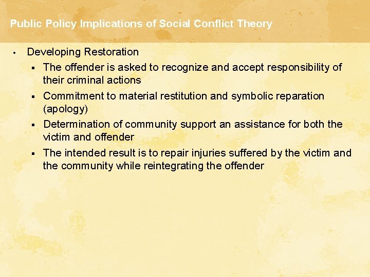 Public Policy Implications of Social Conflict Theory • Developing Restoration § The offender is