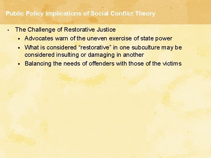 Public Policy Implications of Social Conflict Theory • The Challenge of Restorative Justice §