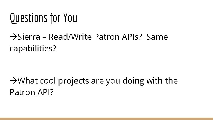 Questions for You Sierra – Read/Write Patron APIs? Same capabilities? What cool projects are