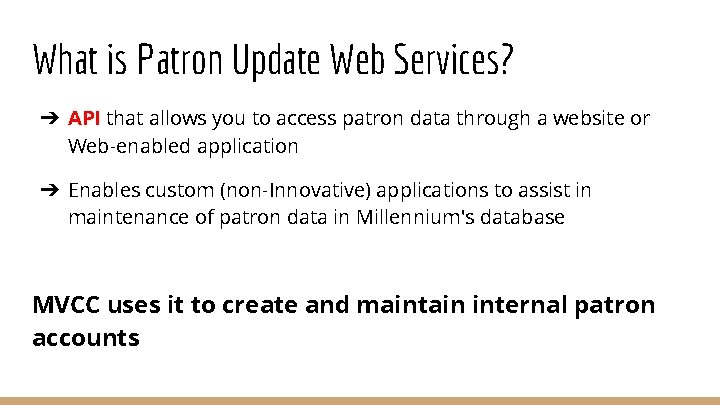 What is Patron Update Web Services? ➔ API that allows you to access patron