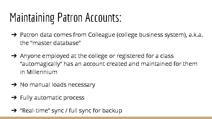 Maintaining Patron Accounts: ➔ Patron data comes from Colleague (college business system), a. k.