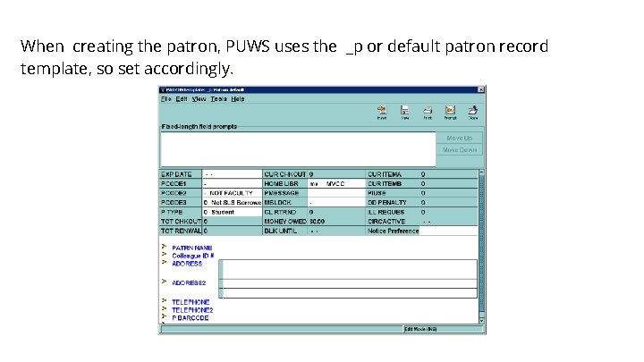 When creating the patron, PUWS uses the _p or default patron record template, so