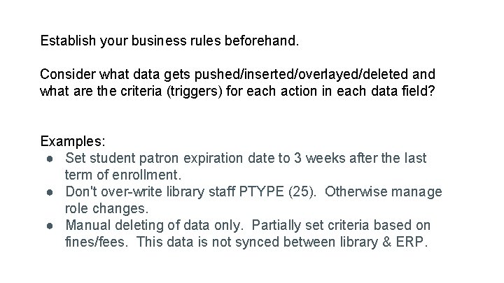 Establish your business rules beforehand. Consider what data gets pushed/inserted/overlayed/deleted and what are the