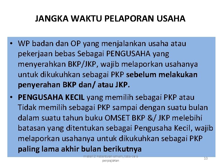 JANGKA WAKTU PELAPORAN USAHA • WP badan OP yang menjalankan usaha atau pekerjaan bebas