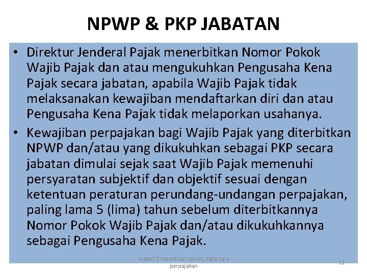 NPWP & PKP JABATAN • Direktur Jenderal Pajak menerbitkan Nomor Pokok Wajib Pajak dan