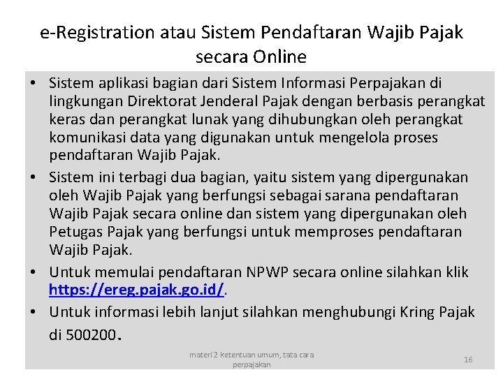 e-Registration atau Sistem Pendaftaran Wajib Pajak secara Online • Sistem aplikasi bagian dari Sistem