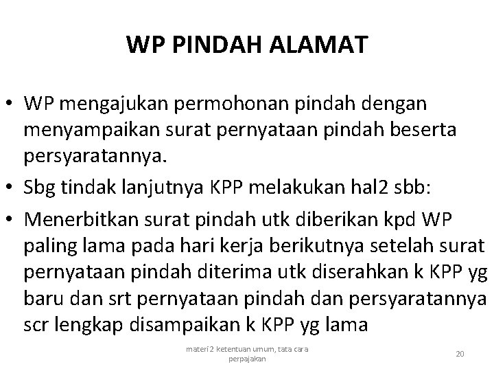 WP PINDAH ALAMAT • WP mengajukan permohonan pindah dengan menyampaikan surat pernyataan pindah beserta
