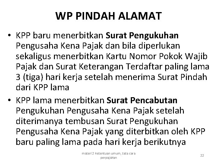 WP PINDAH ALAMAT • KPP baru menerbitkan Surat Pengukuhan Pengusaha Kena Pajak dan bila