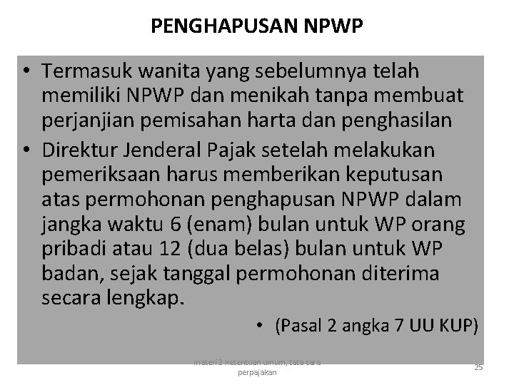 PENGHAPUSAN NPWP • Termasuk wanita yang sebelumnya telah memiliki NPWP dan menikah tanpa membuat