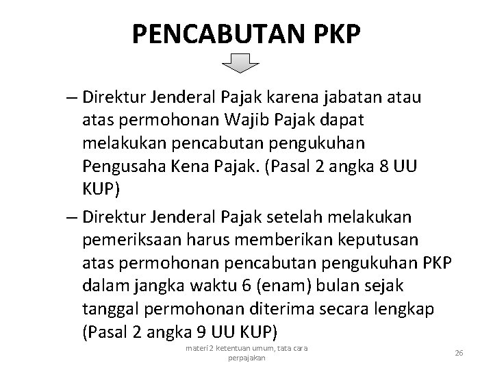 PENCABUTAN PKP – Direktur Jenderal Pajak karena jabatan atau atas permohonan Wajib Pajak dapat