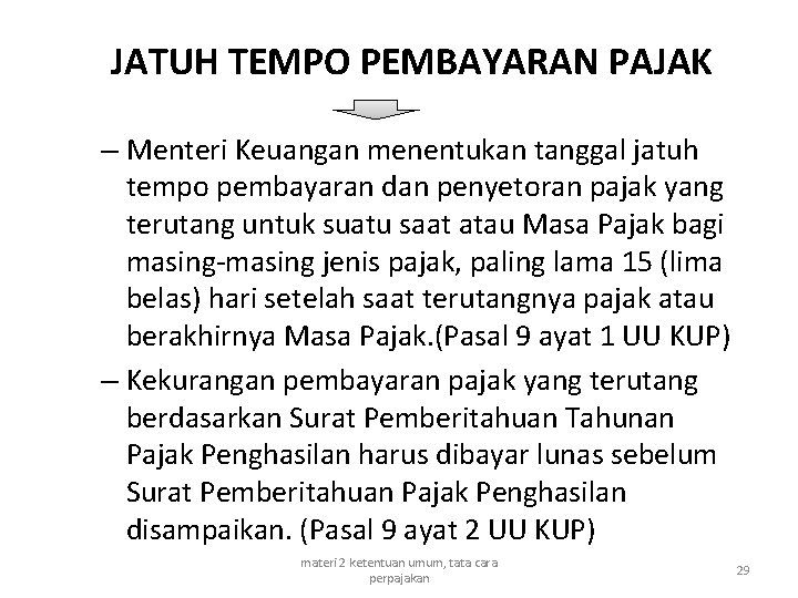 JATUH TEMPO PEMBAYARAN PAJAK – Menteri Keuangan menentukan tanggal jatuh tempo pembayaran dan penyetoran