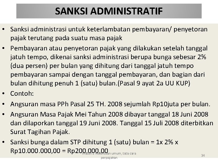 SANKSI ADMINISTRATIF • Sanksi administrasi untuk keterlambatan pembayaran/ penyetoran pajak terutang pada suatu masa