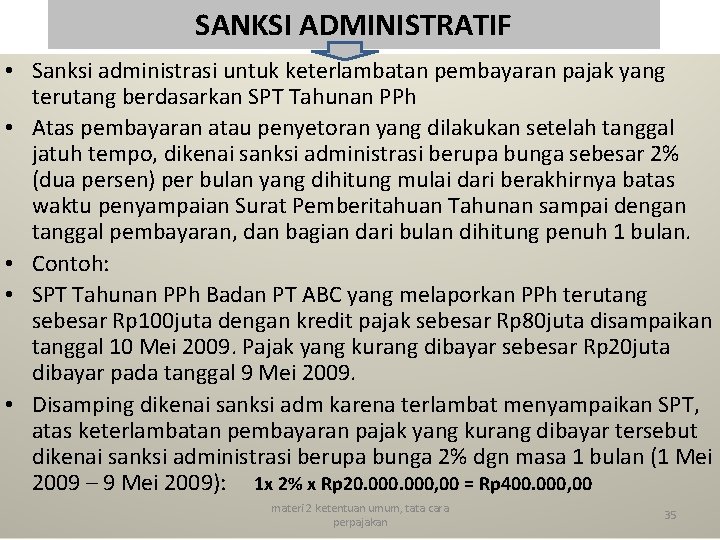SANKSI ADMINISTRATIF • Sanksi administrasi untuk keterlambatan pembayaran pajak yang terutang berdasarkan SPT Tahunan
