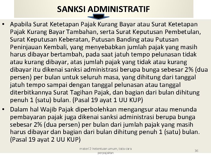 SANKSI ADMINISTRATIF • Apabila Surat Ketetapan Pajak Kurang Bayar atau Surat Ketetapan Pajak Kurang