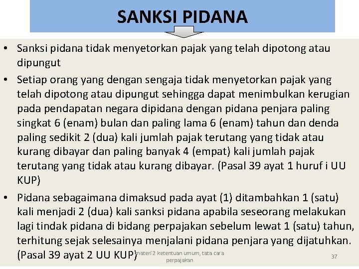 SANKSI PIDANA • Sanksi pidana tidak menyetorkan pajak yang telah dipotong atau dipungut •