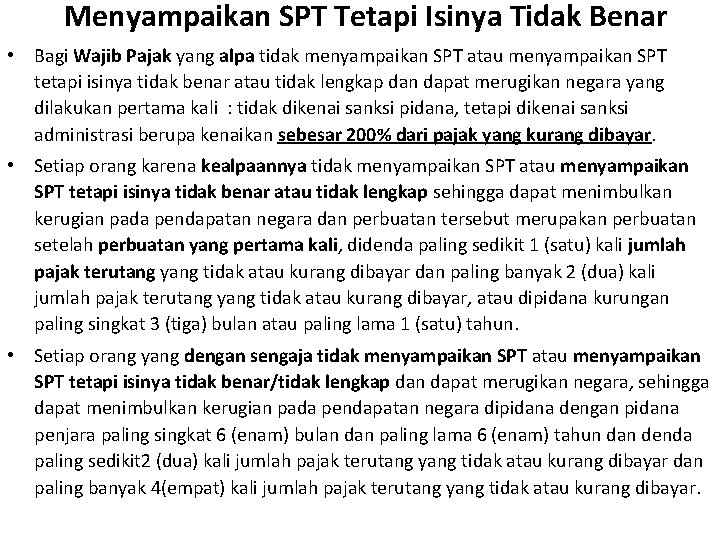 Menyampaikan SPT Tetapi Isinya Tidak Benar • Bagi Wajib Pajak yang alpa tidak menyampaikan