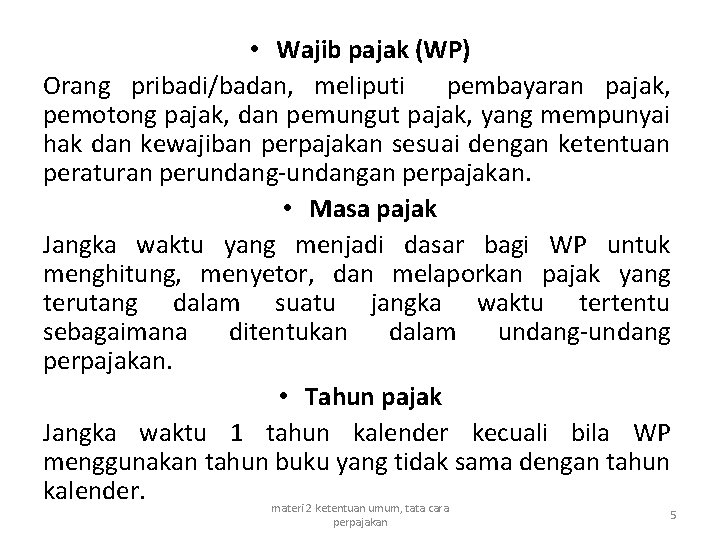  • Wajib pajak (WP) Orang pribadi/badan, meliputi pembayaran pajak, pemotong pajak, dan pemungut