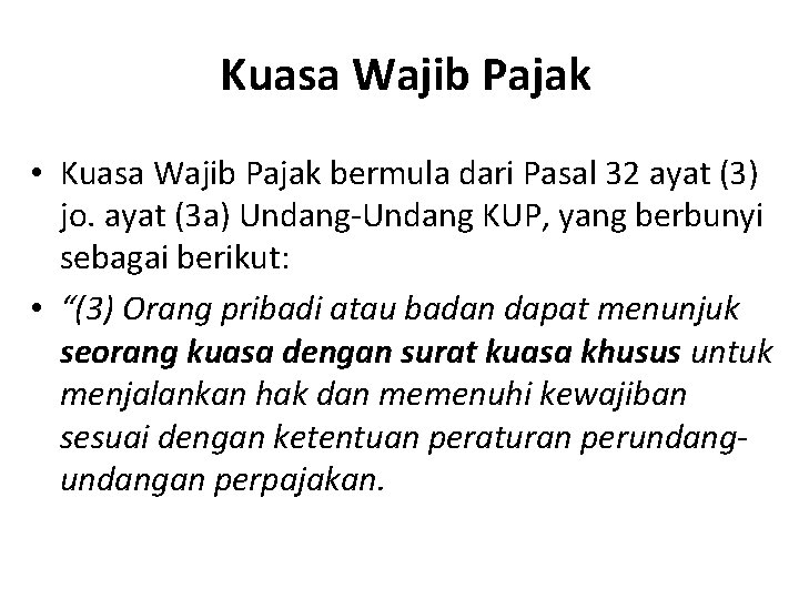 Kuasa Wajib Pajak • Kuasa Wajib Pajak bermula dari Pasal 32 ayat (3) jo.