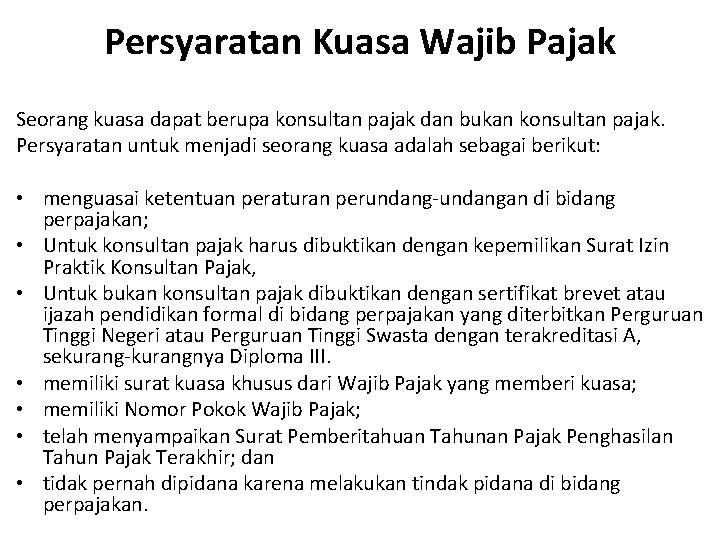 Persyaratan Kuasa Wajib Pajak Seorang kuasa dapat berupa konsultan pajak dan bukan konsultan pajak.