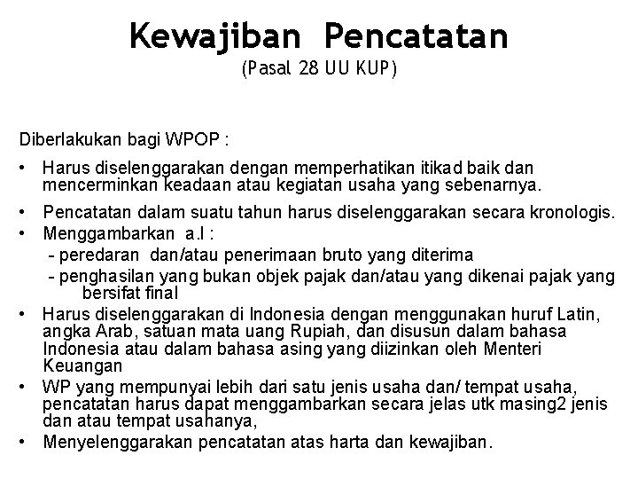 Kewajiban Pencatatan (Pasal 28 UU KUP) Diberlakukan bagi WPOP : • Harus diselenggarakan dengan
