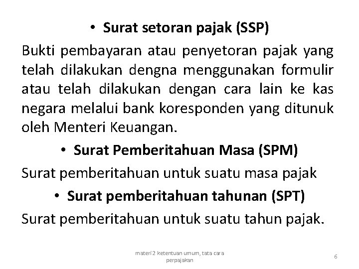  • Surat setoran pajak (SSP) Bukti pembayaran atau penyetoran pajak yang telah dilakukan