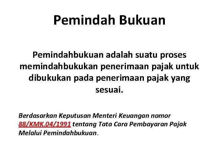 Pemindah Bukuan Pemindahbukuan adalah suatu proses memindahbukukan penerimaan pajak untuk dibukukan pada penerimaan pajak