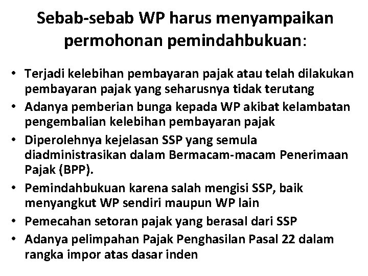 Sebab-sebab WP harus menyampaikan permohonan pemindahbukuan: • Terjadi kelebihan pembayaran pajak atau telah dilakukan