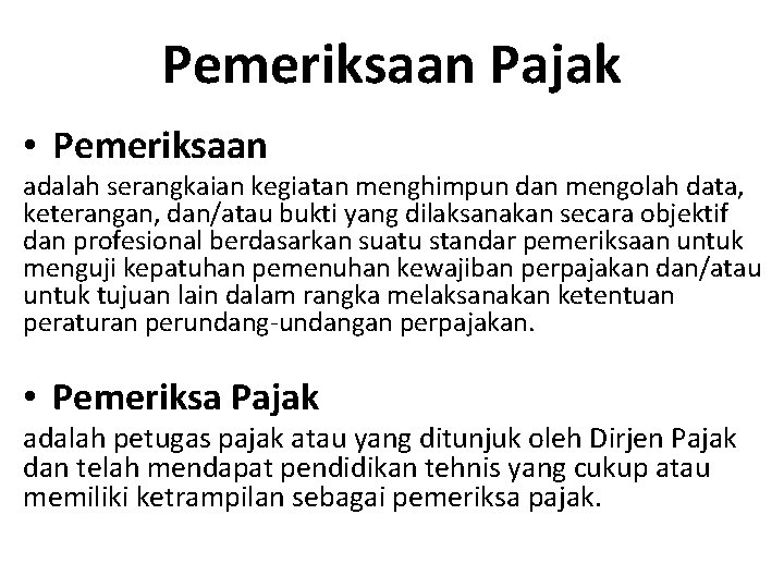 Pemeriksaan Pajak • Pemeriksaan adalah serangkaian kegiatan menghimpun dan mengolah data, keterangan, dan/atau bukti