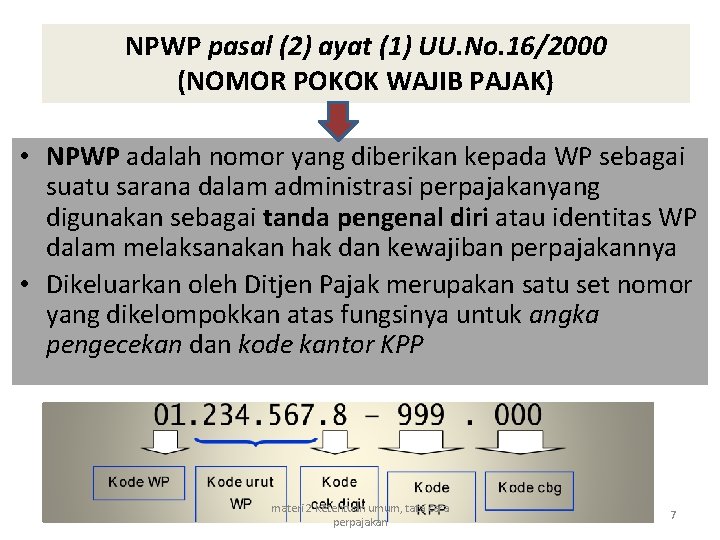 NPWP pasal (2) ayat (1) UU. No. 16/2000 (NOMOR POKOK WAJIB PAJAK) • NPWP