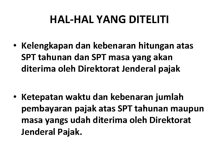 HAL-HAL YANG DITELITI • Kelengkapan dan kebenaran hitungan atas SPT tahunan dan SPT masa