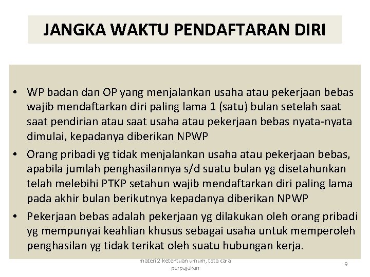 JANGKA WAKTU PENDAFTARAN DIRI • WP badan OP yang menjalankan usaha atau pekerjaan bebas