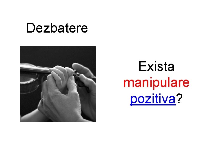 Dezbatere Exista manipulare pozitiva? Dezbatere Exista manipulare pozitiva?