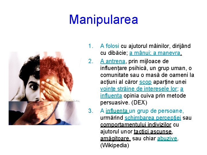 Manipularea 1. 2. 3. A folosi cu ajutorul mâinilor, dirijând cu dibăcie; a mânui;