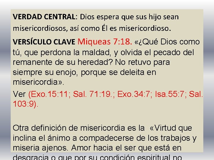 VERDAD CENTRAL: Dios espera que sus hijo sean misericordiosos, así como Él es misericordioso.