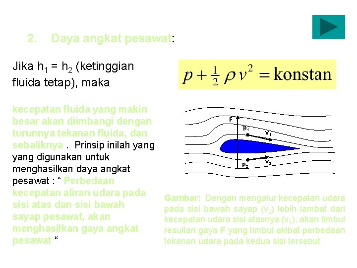 2. Daya angkat pesawat: Jika h 1 = h 2 (ketinggian fluida tetap), maka