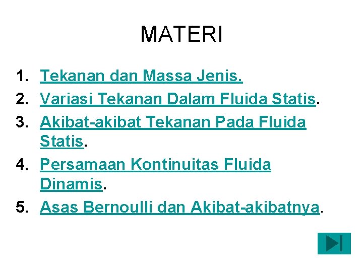 MATERI 1. Tekanan dan Massa Jenis. 2. Variasi Tekanan Dalam Fluida Statis. 3. Akibat-akibat