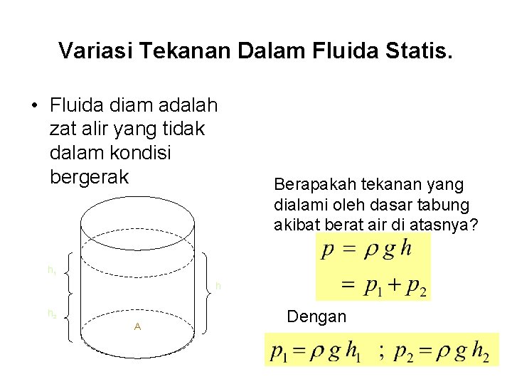 Variasi Tekanan Dalam Fluida Statis. • Fluida diam adalah zat alir yang tidak dalam