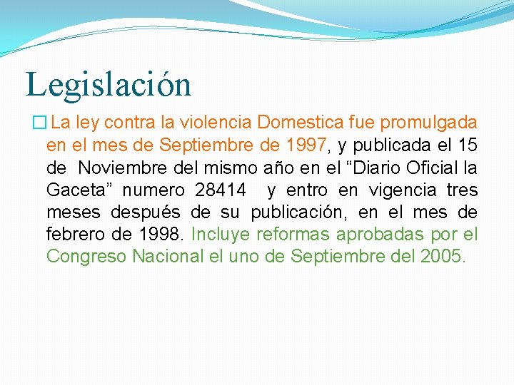 Legislación � La ley contra la violencia Domestica fue promulgada en el mes de