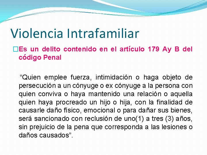 Violencia Intrafamiliar �Es un delito contenido en el artículo 179 Ay B del código