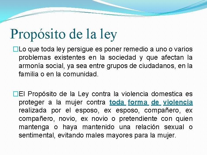 Propósito de la ley �Lo que toda ley persigue es poner remedio a uno