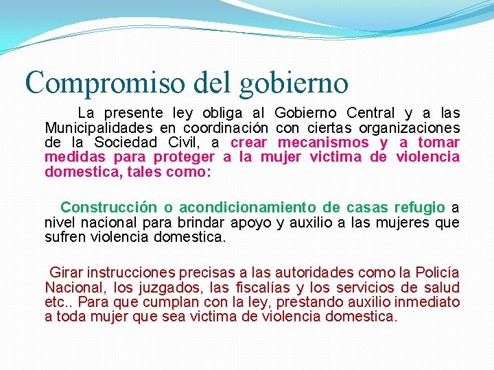 Compromiso del gobierno La presente ley obliga al Gobierno Central y a las Municipalidades