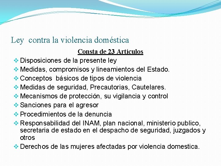 Ley contra la violencia doméstica Consta de 23 Artículos v Disposiciones de la presente