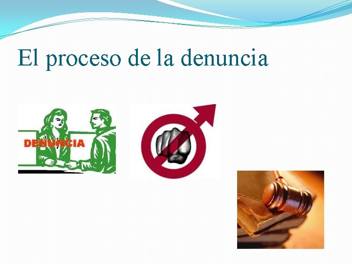 El proceso de la denuncia 